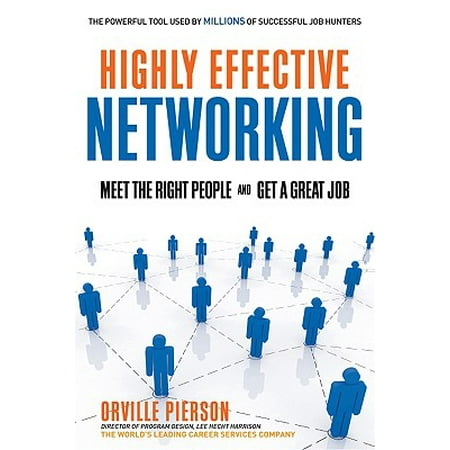 Highly Effective Networking : Meet the Right People and Get a Great (Best Jobs For Retired People)