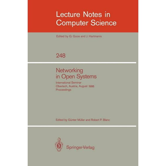 Lecture Notes in Computer Science Networking in Open Systems: International Seminar Oberlech, Austria, August 1986. Proceedings, Book 248, (Paperback)