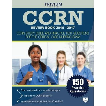 Ccrn Review Book 2016 2017 Ccrn Study Guide And Practice