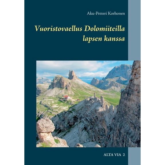 Vuoristovaellus Dolomiiteilla lapsen kanssa: Alta Via 2, (Paperback)