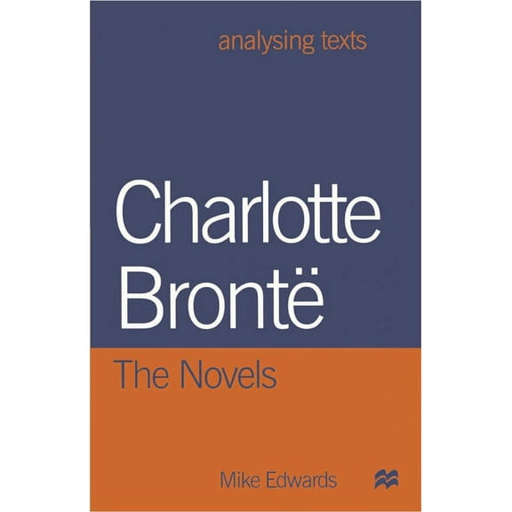 Analysing Texts Charlotte Bronte: The Novels, Book 40, (Paperback)