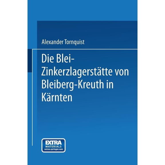 Die Blei-ZinkerzlagerstÃ¤tte Von Bleiberg-Kreuth in KÃ¤rnten: Alpine Tektonik, Vererzung Und Vulkanismus, (Paperback)