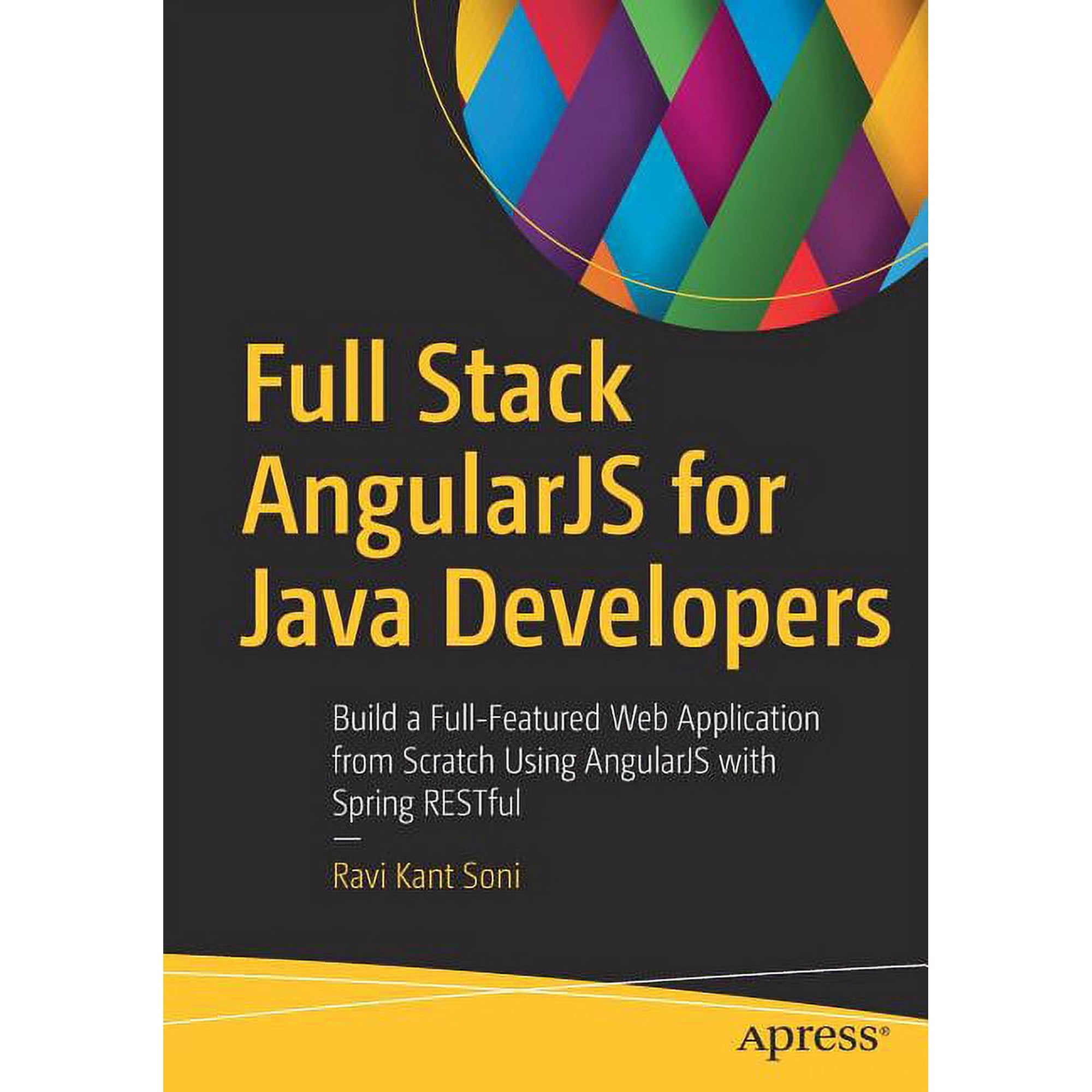 Full Stack Angularjs for Java Developers: Build a Full-Featured Web Application from Scratch Using Angularjs with Spring (Paperback)
