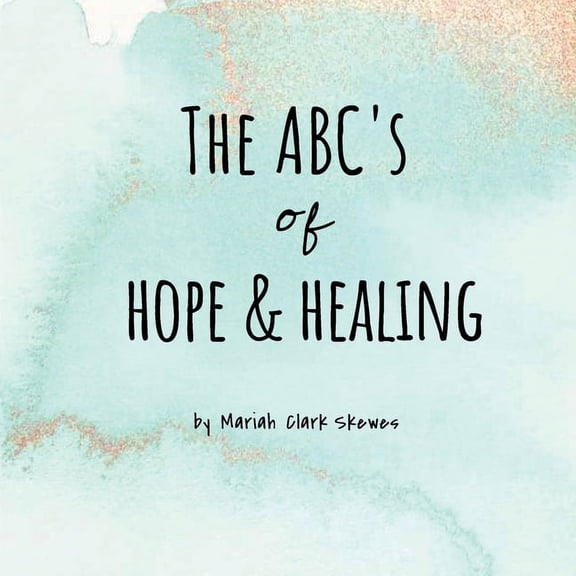 The ABC's of Hope & Healing, (Paperback)