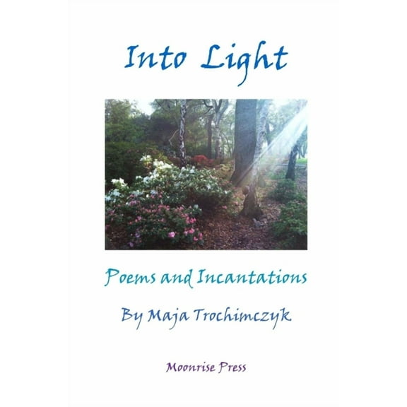 Into Light: Poems and Incantations, (Paperback)