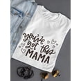 thumbnail image 3 of You've Got This Mama, Love Mom T-Shirt Women -Image by Shutterstock, Female XX-Large, 3 of 4