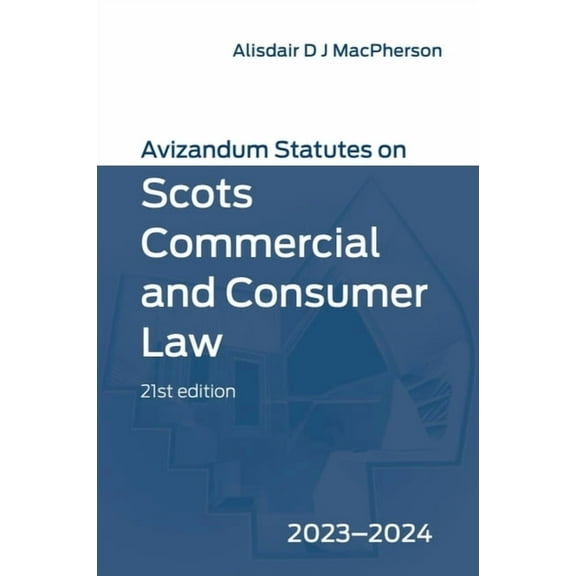 Avizandum Statutes Avizandum Statutes on Scots Commercial and Consumer Law: 2023-24, (Paperback)