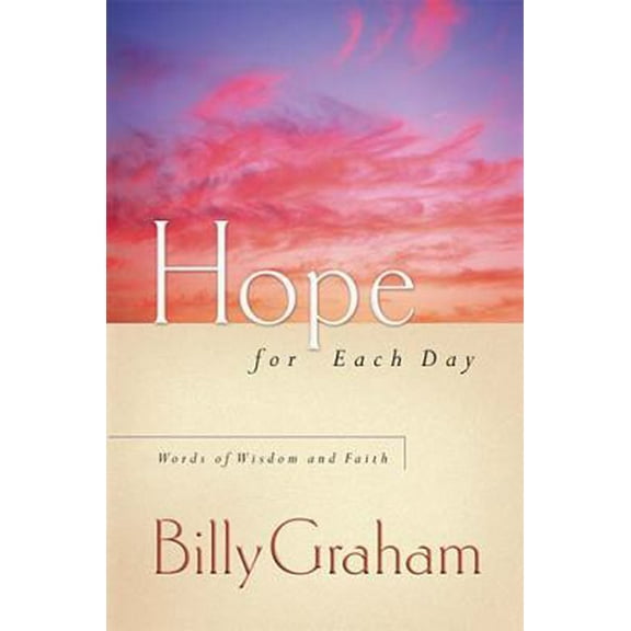 Pre-Owned Hope for Each Day: Words of Wisdom and Faith (a 365-Day Devotional) (Hardcover) 0849996201 9780849996207