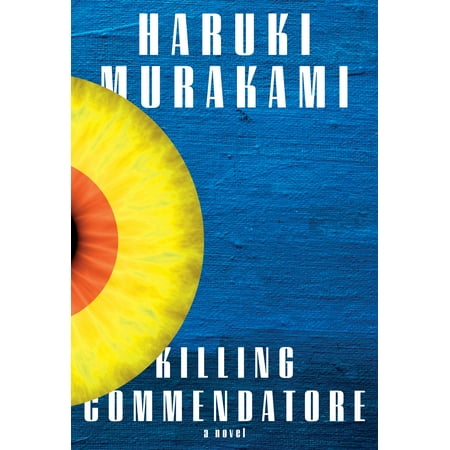 Killing Commendatore : A novel (Haruki Murakami Best Novel)