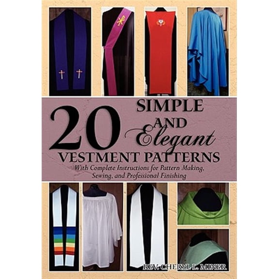 Pre-Owned 20 Simple and Elegant Vestment Patterns: With Complete Instructions for Pattern Making, Sewing, and Professional Finishing (Paperback)
