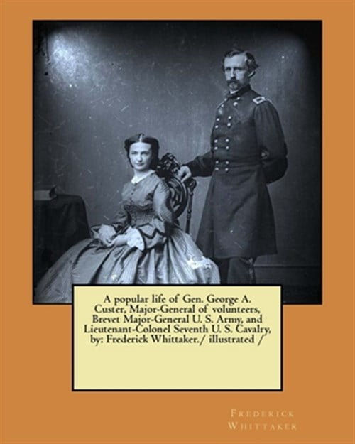 Pre-Owned Popular Life of Gen. George A. Custer, Major-general of ...