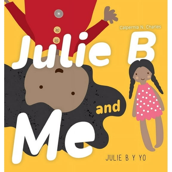 Julie B and Me Julie B y Yo: Bilingual Children's Book - English Spanish, (Hardcover)