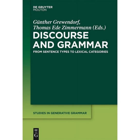 Studies in Generative Grammar [Sgg] Discourse and Grammar: From Sentence Types to Lexical Categories, Book 112, (Hardcover)
