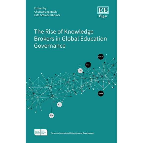 The Rise of Knowledge Brokers in Global Education Governance Chanwoong Baek (Hardcover)