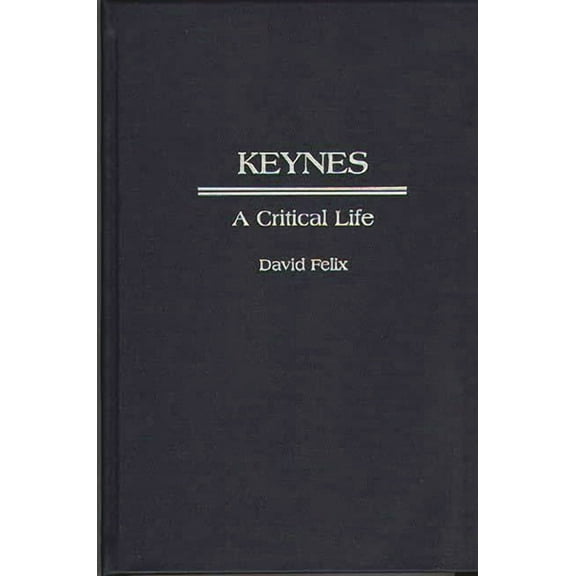 Contributions in Economics and Economic  Keynes: A Critical Life, Book 208, (Hardcover)