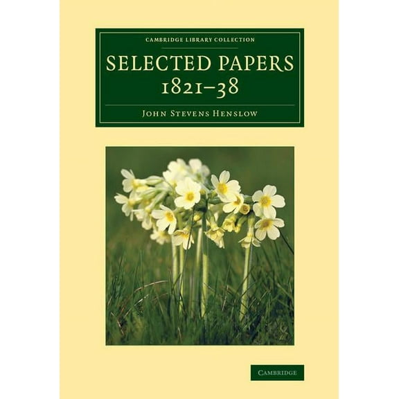 Cambridge Library Collection - Botany an Selected Papers, 1821 38, (Paperback)