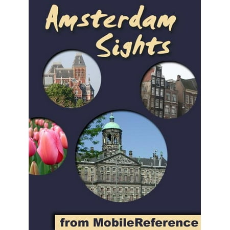 Amsterdam Sights: a travel guide to the top 50 attractions in Amsterdam, Netherlands (Mobi Sights) -