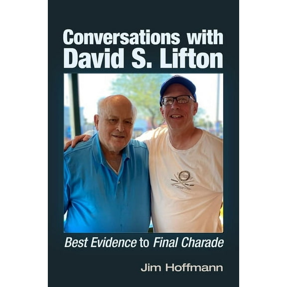 Conversations with David S. Lifton: Best Evidence to Final Charade, (Paperback)