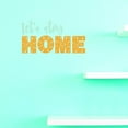 thumbnail image 1 of Custom Decals Lets Stay Home Wall Art Size: 16 X 40 Inches Color: As Seen, 1 of 1