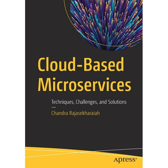 Cloud-Based Microservices: Techniques, Challenges, and Solutions, (Paperback)