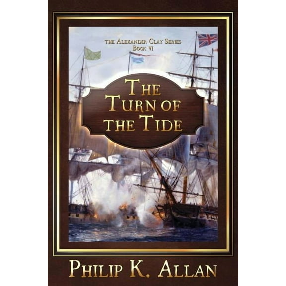 Alexander Clay The Turn of The Tide, Book 6, (Paperback)