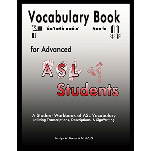 Pre-Owned Vocabulary Book for Advanced ASL Students: A Student Workbook of ASL Vocabulary utilizing Transcriptions, Descriptions, & SignWriting (Paperback) 0692221751 9780692221754