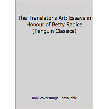 The Translator's Art: Essays in Honour of Betty Radice (Penguin Classics) [Paperback - Used]