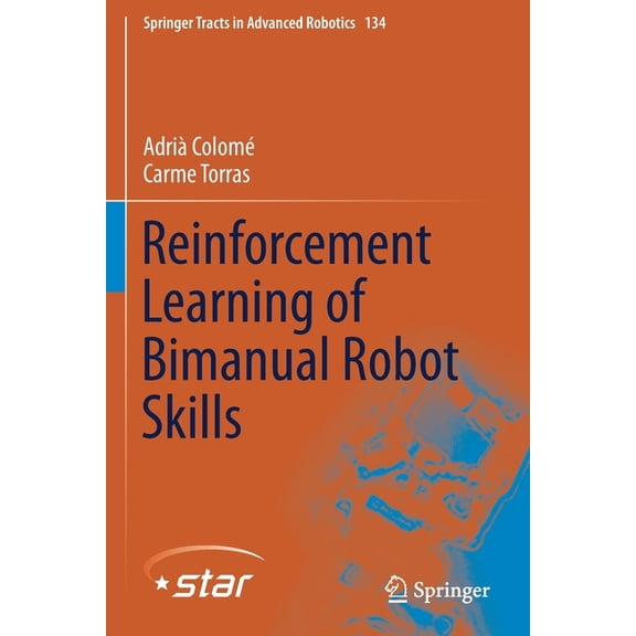 Springer Tracts in Advanced Robotics Reinforcement Learning of Bimanual Robot Skills, Book 134, (Paperback)