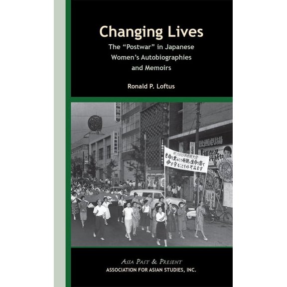 Asia Past & Present Changing Lives: The 'Postwar' in Japanese Women's Autobiographies and Memoirs, (Paperback)