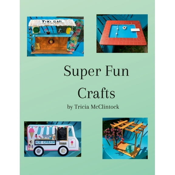 Super Fun Crafts: Originally Designed & Carefully Crafted Projects, (Paperback)