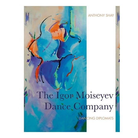 The Igor Moiseyev Dance Company : Dancing Diplomats (Paperback)