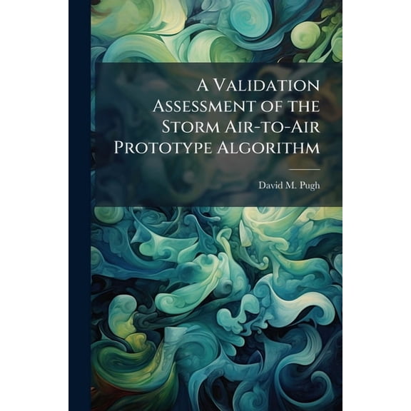 A Validation Assessment of the Storm Air-to-Air Prototype Algorithm, (Paperback)