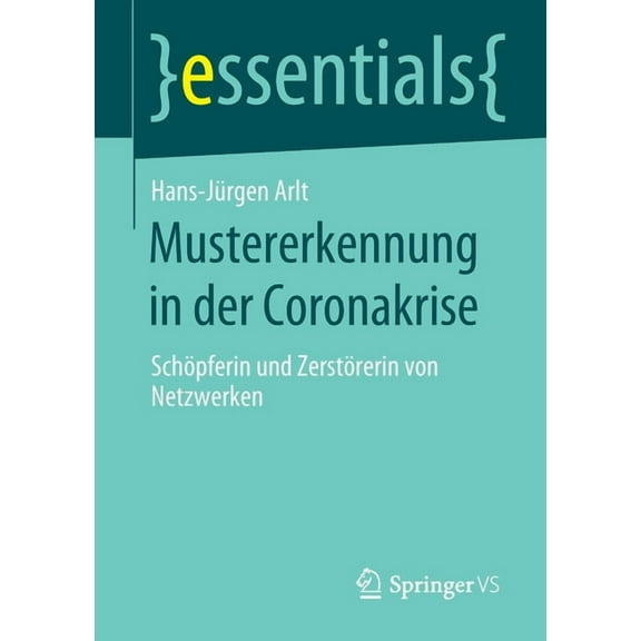 Essentials Mustererkennung in Der Coronakrise: SchÃ¶pferin Und ZerstÃ¶rerin Von Netzwerken, (Paperback)