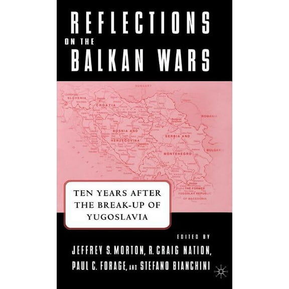 Reflections on the Balkan Wars: Ten Years After the Break-Up of Yugoslavia, (Hardcover)