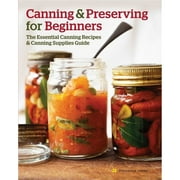 Pre-Owned Canning and Preserving for Beginners: The Essential Canning Recipes and Canning Supplies (Paperback 9781623151836) by Rockridge Press