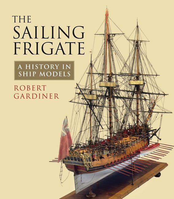 The Sailing Frigate A History in Ship Models (Paperback)