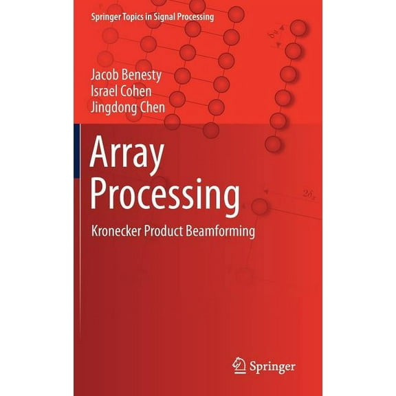 Springer Topics in Signal Processing Array Processing: Kronecker Product Beamforming, Book 18, (Hardcover)