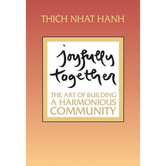 Joyfully Together : The Art of Building a Harmonious Community (Paperback)