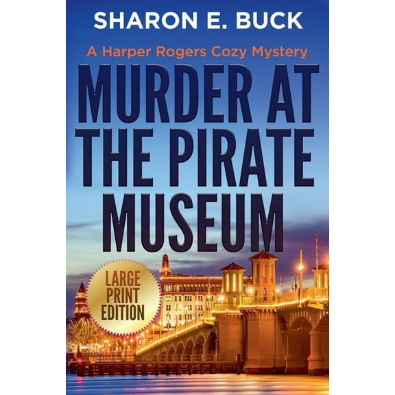 Large Print - A Harper Rogers Cozy Myste Murder at the Pirate Museum - LARGE PRINT, Book 3, (Paperback)