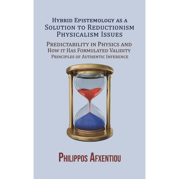 Hybrid Epistemology as a Solution to Reductionism-Physicalism Issues, (Paperback)