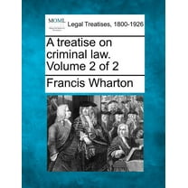 A treatise on criminal law. Volume 2 of 2 (Paperback)