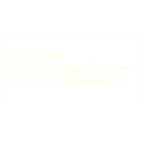 The Only Person You are Destined to Become is the Person.. Vinyl Quote - Large - Ivory