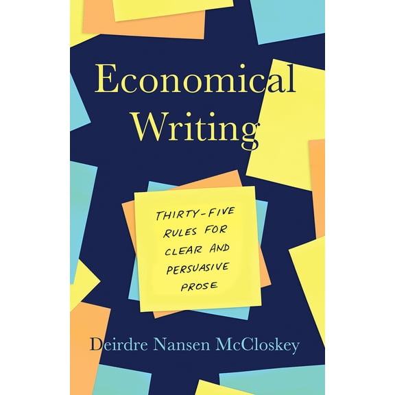 Pre-Owned Economical Writing, Third Edition: Thirty-Five Rules for Clear and Persuasive Prose (Paperback) 022644807X 9780226448077