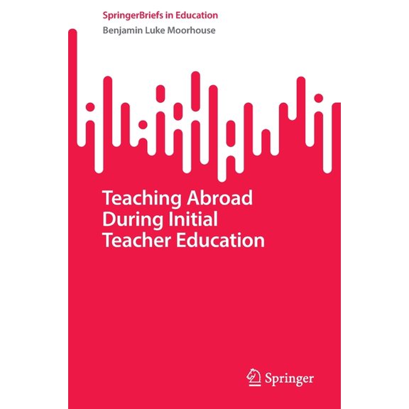 Springerbriefs in Education Teaching Abroad During Initial Teacher Education, (Paperback)