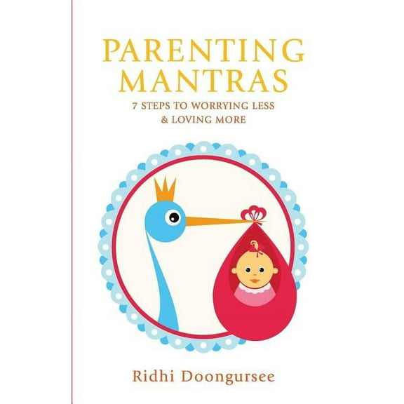 Parenting Mantras: 7 Steps to Worrying Less and Loving More (Paperback)