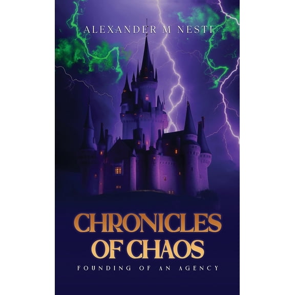 Chronicles Of Chaos: Founding of an Agency, (Hardcover)
