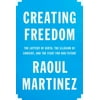 Creating Freedom: The Lottery of Birth, the Illusion of Consent, and the Fight for Our Future [Hardcover - Used]