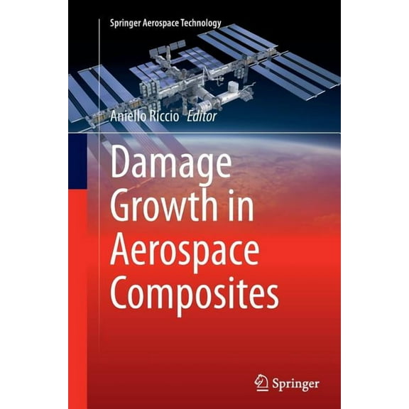 Springer Aerospace Technology Damage Growth in Aerospace Composites, (Paperback)