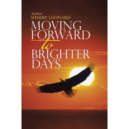 Moving Forward to Brighter Days (Paperback)