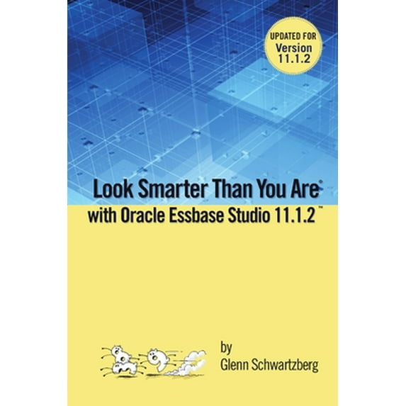 Pre-Owned Look Smarter Than You Are With Essbase Studio 11.1.2.2 (Paperback) 1105662152 9781105662157